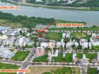 Lô biệt thự ven sông 318,7m2 đường 10,5m lê sỹ, hoà xuân, giá đầu tư
