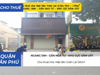 Cho thuê nhà mặt tiền vườn lài 120m²  ngang 10m  gần ngã tư  khu cực sầm uất