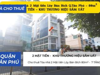 Cho thuê tòa nhà 2 mặt tiền lũy bán bích 80m²  7 tầng khu thương hiệu sầm uất