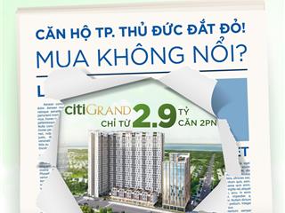 Xây tầng 15 mở bán căn hộ citi grand quận 2 thanh toán 290 triệu ký hđmb booking 0 đồng