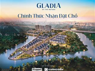 Gladia by the waters khu biệt thự đẳng cấp bên sông phát triển bởi keppel & khang điền. 0906 722 ***