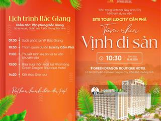 Site tour luxcity cẩm phả diễn ra thứ 7 13/12/2025, có tham quan dự án + ăn trưa + tư vấn chi tiết