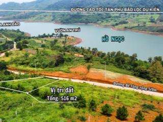 Chính chủ, bán đất vườn view nghỉ dưỡng hồ ngọc lộc tân, bảo lâm, giá ngộp chỉ 1,9 tỷ, dt 516 m2