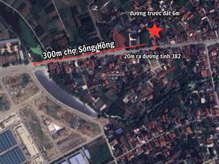 Bán đất từ hồ 20m ra đt382, 300m ra chợ sông hồng, đường trước đất 6m, mặt tiền 5m 35tr/m2