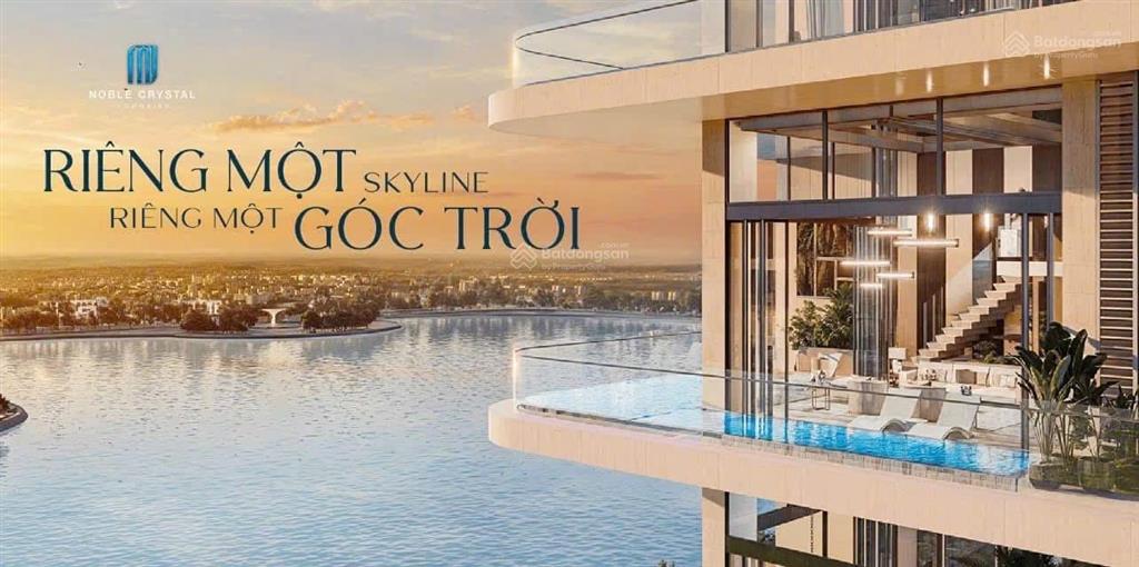 Sky villa noble crystal  trực tiếp cđt, ck 6%, quà tặng 1.2 tỷ. giá 150tr/m2