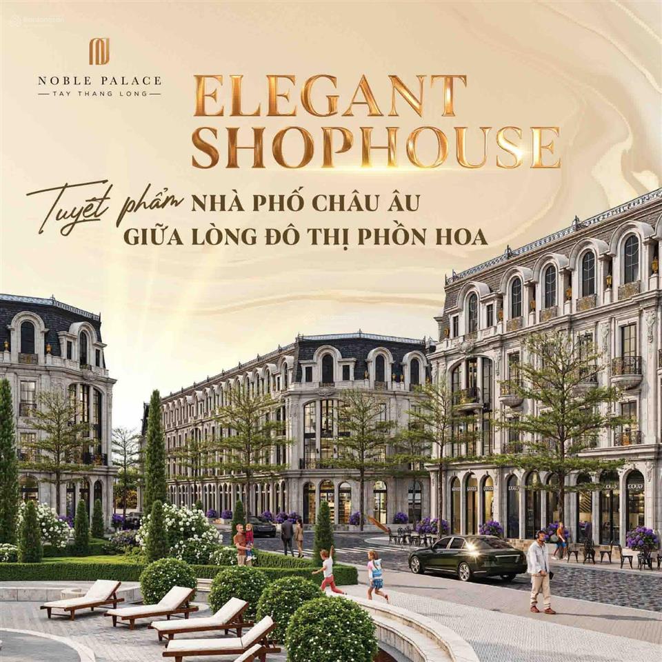Shophouse 5 tầng mặt đường 24m  noble palace tây thăng long | giá từ 21 tỷ, đòn bẩy tài chính tối