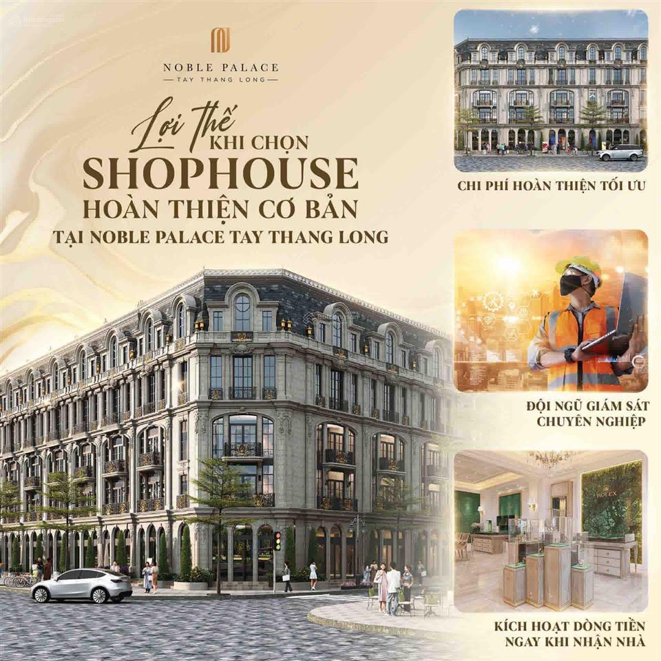 Shophouse 5 tầng mặt đường 24m  noble palace tây thăng long | giá từ 21 tỷ, đòn bẩy tài chính tối