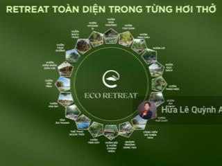 Cơ hội đầu tư lớn eco retreat cdt ecopark thị trường bến lức long an. quý ac  em quỳnh anh