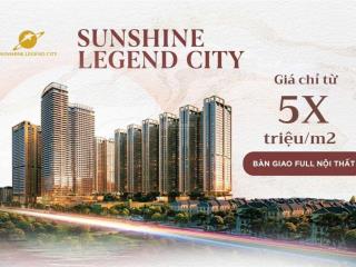 Sunshine legend city cơ hội sở hữu căn hộ cao cấp chỉ từ 5x triệu/m2 văn giang, hưng yên