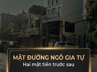 Hơn 100 triệu/m2 để sở hữu tuyệt phẩm mặt đường ngô gia tự 2 mặt tiền 9m, xem ngay kẻo tiếc