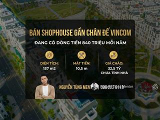Bán shophouse gần chân đế vincom, đang có dòng tiền 840 triệu mỗi năm
