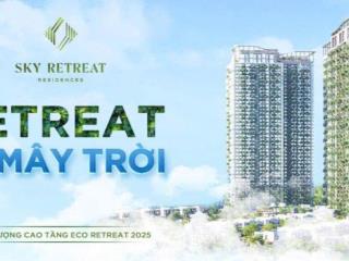 Sống nghỉ dưỡng giữa thiên nhiên với căn hộ Sky Retreat Eco Park