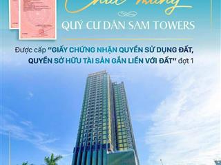 Sổ đỏ trao tay chủ nhân khi sở hữu căn hộ cao cấp sam tower  còn duy nhất 3 căn trực diện sông