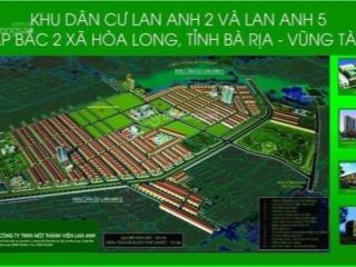 Mua bán nhanh đất nền lan anh 2  5, hoà long, bà rịa. anh chị cần bán  em 0939 751 ***