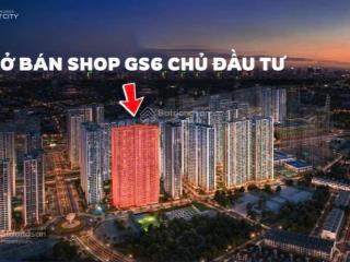 Bán shop chân đế tòa gs5, gs6 vinhomes smart city  vốn 3 tỷ htls 24 tháng  dòng tiền 1tr/m2/tháng