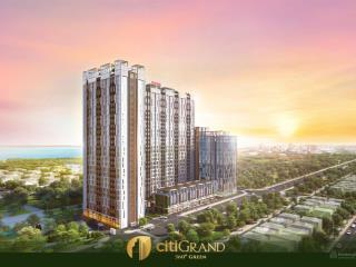 Chính thức mở bán căn hộ citigrand quận 2. căn 2pn, 2wc trả trước chỉ 580 triệu sở hữu