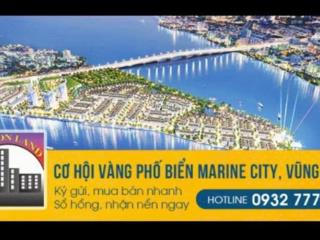 Hot ! kh chúng tôi cần mua gấp nền phố  villa tại marine city mt ven biển ngay c/tốc bh  vt 500m
