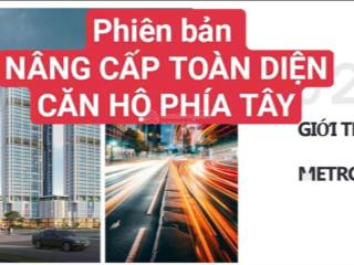 Vip! chung cư cao cấp metropoli5  geleximco  phiên bản nâng cấp toàn diện chỉ hơn 6 tỷ!