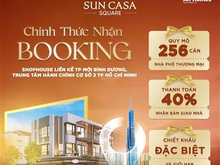 Nhà phố sun casa square giá f0 từ vsip  tt hồ chí minh mới  giá chỉ 36tr/m2  hỗ trợ vay 80%