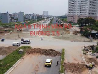 Bán đất ngã 6 trịnh văn bô  đường 3.5 ô tô tránh, vỉa hè, vài bước ra ngã 6 chỉ 16x tr/m2