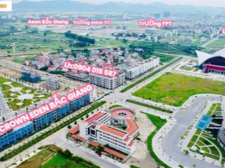 Nhận booking dự án the crown eden thành đô bắc giang chỉ với 100tr/lô