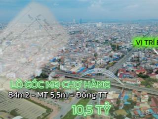 Bán lô góc mặt đường chợ hàng kết nối hồ sen, cực tiềm năng  84m2  mt 5,5m  10,5 tỷ