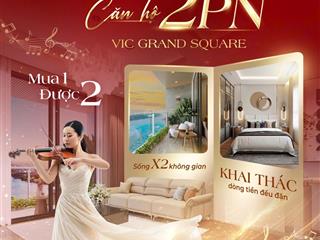 Sở hữu căn hộ vic grand square giá tốt nhất trước thềm tăng giá