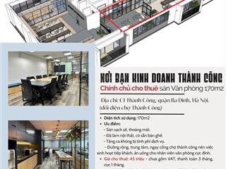 Chính chủ cho thuê sàn văn phòng c1 thành công, 170m  chỉ việc đem nhân viên đến ngồi làm việc