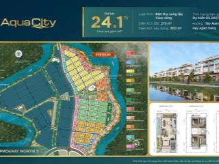 Bảng hàng dự án aqua city  phân khu phoenix, vị trí đẹp, view sông  giá tốt nhất thị trường