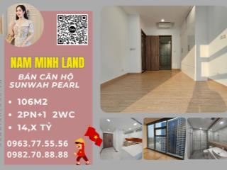 Nam Minh Land 0963775556  Bán căn hộ Sunwah Pearl 2 Phòng ngủ +1 106m2- Không gian sống sang trọng