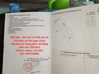 ĐẤT ĐẸP - GIÁ CỰC ƯU ĐÃI chỉ với 420 triệu sở hữu ngay mảnh 999,8m2 tại Thăng Bình, Đà