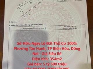 Sở Hữu Ngay Lô Đất Thổ Cư 100% Phường Tân Hạnh, TP Biên Hòa, Đồng Nai - Giá Siêu Rẻ