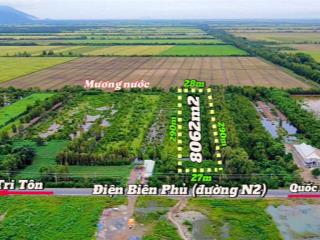 Nền lớn 8062m2 mặt tiền 27m giáp đường điện biên phủ, xã lương an trà, tri tôn, an giang
