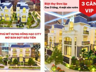 Phú mỹ hưng mở bán 3 căn biệt thự đơn lập hồng hạc city, có căn góc lớn, sổ hồng riêng, ưu đãi vip