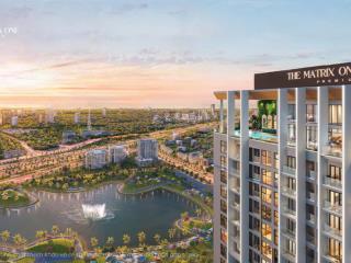 Nhận booking the matrix one premium, căn hộ hạng sang đẳng cấp nhất phía tây hà nội. mở bán đợt 1