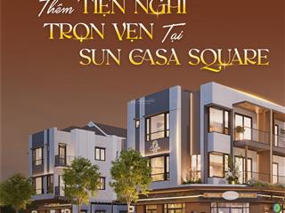 Sun casa square sống đa chiều, đầu tư bền vững ngay lõi đô thị mới