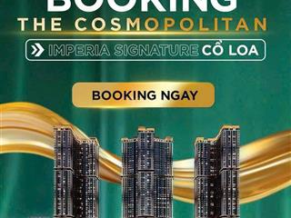 Chính thức nhận booking the cosmopolitan  imperia signature cổ loa