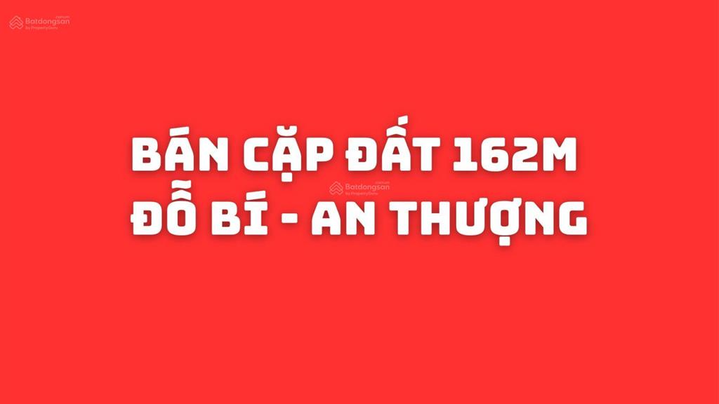 Bán cặp đất đường đỗ bí, diện tích 162m. sát biển. giá 50 tỷ