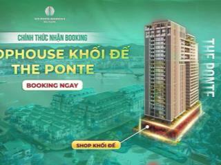 Chỉ 1 suất giá rẻ nhất! shophouse khối đế dòng tiền sun ponte kinh doanh đắc lợi mặt tiền sông hàn