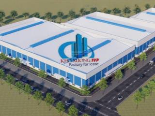 Cho thuê 7500 m2 , 9200 m2 , 18.000 m2 xưởng trong kcn long thành đồng nai , s.xuất đa nghành nghề