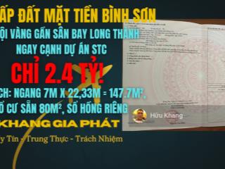 Bán gấp đất mặt tiền bình sơn  cơ hội vàng gần sân bay long thành, chỉ 2.4 tỷ! ngay cạnh dự án stc