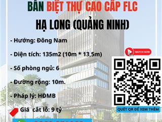 Cần tiền chính chủ nhà bán cắt lỗ căn biệt thự cao cấp flc hạ long, cạnh sân golf + full nội thất