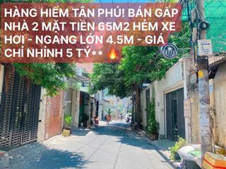 Hàng hiếm tân phú! bán gấp căn góc 2 mặt tiền hẻm xe hơi  65m2. ngang lớn 4.5m giá chỉ nhỉnh 5 tỷ