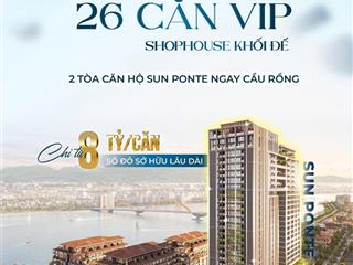 Chỉ 26 căn duy nhất nhà phố thương mại chuẩn tây sát cầu rồng mặt tiền đắt giá bậc nhất đà nẵng