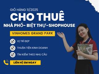 Em xin cập nhật full giỏ hàng cho thuê nhà phố  biệt thự tại vinhomes grand park
