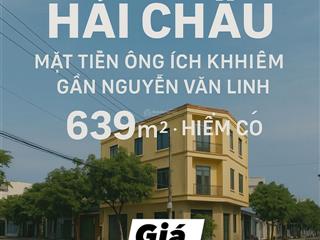 Bán đất tặng nhà lô góc 3 mặt thoáng 639m2 ông ích khiêm, p. phước ninh, hải châu gần cầu rồng