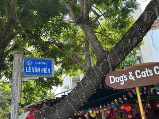 Gần bệnh viện nhi, 110m2, tặng nhà cấp 4, mặt tiền lê văn hiến chỉ 10.5 tỷ ngũ hành sơn.