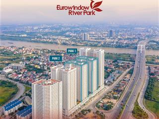 Bán căn 2n2wc chung cư eurowindow river park hướng mát, đã sẵn sổ. hỗ trợ xem nhà 24/7