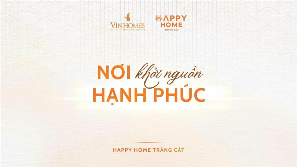 Bùng nổ lộ diện quỹ vip happy home tràng cát 250 triệu chạm tay vào căn hộ mơ ước