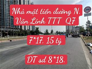 Nhà mặt tiền đường nguyễn văn linh tt tây quận 7. 7*17 chỉ 15 tỷ. vỉa hè 10 m.